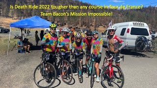 The Toughest Bike Ride in Northern California  Death Ride 2022 Team Bacons Journey Impossible [upl. by Fancy]