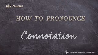 How to Pronounce Connotation Real Life Examples [upl. by Erskine725]