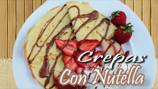 CREPAS CON NUTELLA Y FRESAS [upl. by Georgette306]