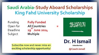 Saudi Arabia Scholarships  King Fahd University  Study Abroad  Fully Funded  Dr H Ismail [upl. by Accemahs]