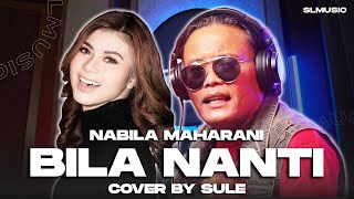 BILA NANTI  NABILA MAHARANI  COVER BY SULE [upl. by Tisha]