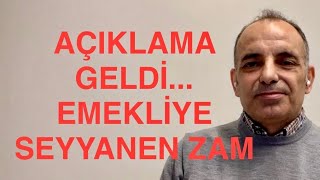 O AÇIKLAMA GELDİ EMEKLİYE SEYYANEN ZAM [upl. by Ria]