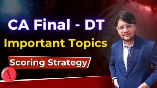 DT Important Topics amp Strategy 🔥 CA Final Nov 2023 DT Revision Priority Order  CA Divyesh Vaghela [upl. by Theodosia723]