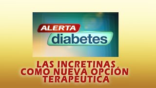 ALERTA DIABETES  Las incretinas como nueva opción terapéutica en la diabetes [upl. by Ahseuqal]