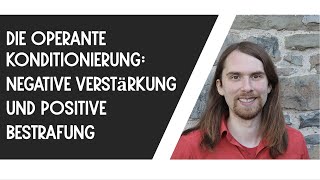 Operante Konditionierung Negative Verstärkung und positive Bestrafung [upl. by Ozen699]