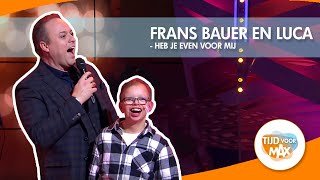 Frans Bauer en Luca  Heb je even voor mij  TIJD VOOR MAX [upl. by Redyr516]