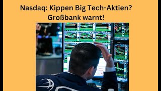 Nasdaq Kippen Big TechAktien Großbank warnt Marktgeflüster [upl. by Ermin]