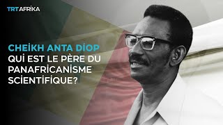 Qui est Cheikh Anta Diop [upl. by Nioe]