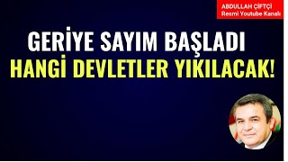 GERİYE SAYIM BAŞLADI HANGİ DEVLETLER YIKILACAK Abdullah Çiftçi [upl. by Lenora]