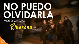 No Puedo OLVIDARLA 😎  Rikarena  Video Oficial [upl. by Tabbatha]