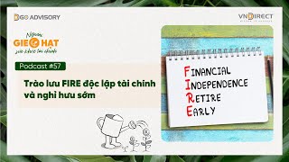 Podcast 57 Người gieo hạt sức khỏe tài chính  Trào lưu FIRE độc lập tài chính và nghỉ hưu sớm [upl. by Nylirret]