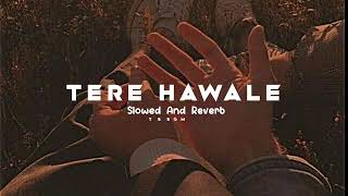 Tere Hawale ❤️🌎  Slowed And Reverb  lofi slowedandreverb trending lovesong viral [upl. by Zug186]