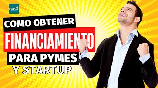 Como obtener financiamiento para pymes y startup Rondas de Inversión [upl. by Nnyltiac]