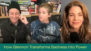 283 HOW GLENNON TRANSFORMS SADNESS INTO POWER [upl. by Anelah]