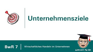 BwR 7  Ziele eines Unternehmens [upl. by Ariamat]