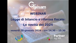 WEBINAR LEGGE DI BILANCIO E RIFORMA FISCALE LE NOVITA DEL 2024 [upl. by Teerpnam]