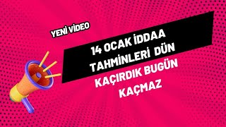 14 OCAK 2024 PAZAR İDDAA TAHMİNLERİ DÜN KAÇIRDIK BUGÜN YAKALARIZ [upl. by Neilson]