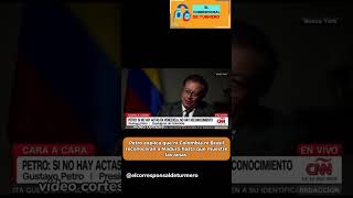 Petro si no hay actas en Venezuela no hay reconocimiento [upl. by Eenaffit]