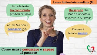 17 Learn Italian Intermediate B1 Ho conosciuto o conoscevo Ho saputo o sapevo [upl. by Fabria]