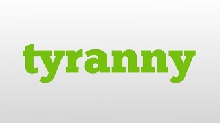 tyranny meaning and pronunciation [upl. by Elamef]