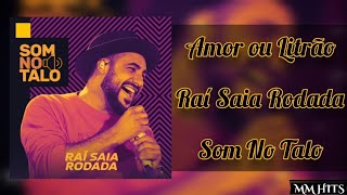 AMOR OU O LITRÃO  RaiSaiaRodada Som No Talo  Áudio Oficial [upl. by Eissel]