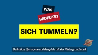 Was bedeutet sich tummeln  Definition Synonyme und Beispiele [upl. by Thomasin]