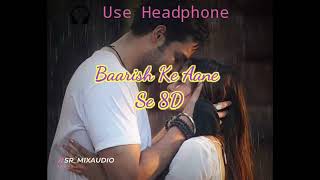 Barish Ke Aane se 8D hindi song [upl. by Nylecaj385]