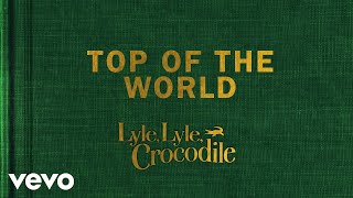 Top Of The World From the Lyle Lyle Crocodile Original Motion Picture Soundtrack  V [upl. by Conners]