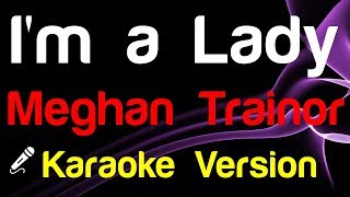 🎤 Meghan Trainor  Im a Lady Karaoke instrumental King Of Karaoke [upl. by Dyun]