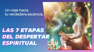 quotLas 7 etapas del despertar espiritualquot Un viaje hacia tu verdadera esencia [upl. by Hagood747]