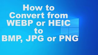 How to Convert from WEBP or HEIC to BMP JPG or PNG [upl. by Tessil75]