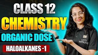 Class 12 Chemistry  Haloalkenes  Part  1  Shalini Mam  Lets Improve [upl. by Storm]