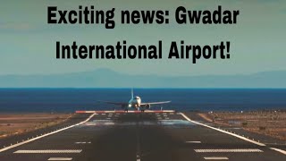 Exciting news GwadarInternational Airport [upl. by Gerk]