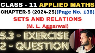 2 Question Ex 53 l Chapter 5 l SETS AND RELATIONS l Class 11th Applied Maths l M L Aggarwal 202425 [upl. by Anayrb98]