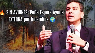 🔥 Peña Rechaza Aviones Hidrantes y Espera Ayuda Internacional ¿Emergencia Ignorada 😡 [upl. by Eicirtap]