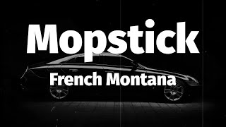 French Montana  Mopstick Lyrics [upl. by Silvie]