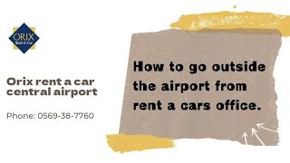 《Orix RentaCar Central Airport》How to go outside the airport [upl. by Zosema]