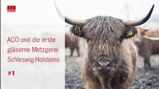 ACO und die erste gläserne Metzgerei SchleswigHolsteins Carstens Highlands [upl. by Cirdla]