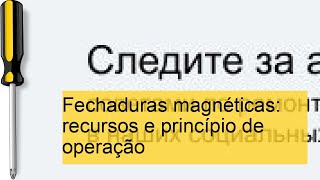 Fechaduras magnéticas tipos vantagens e princípio de funcionamento [upl. by Jehoash]