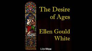 The Desire of Ages by Ellen G White read by Donald Hines Part 34  Full Audio Book [upl. by Follansbee147]