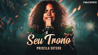 Priscila Sotero  Seu Trono Cortes do Palco MP3 [upl. by Kier143]