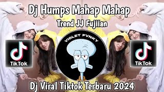 DJ MY HUMPS  MAHAP MAHAP TREND JJ FUJI VIRAL TIKTOK TERBARU 2024 YANG KALIAN CARI [upl. by Di481]