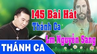 Thánh Ca Nguyễn Sang  145 Bài Hát Thánh Ca Hay Nhất  Lm Nguyễn Sang [upl. by Fitzpatrick]