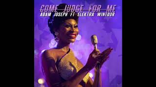 Adam Joseph  Come Judge For Me ft Elektra Wintour [upl. by Seaman465]