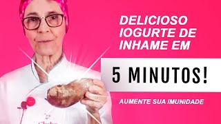 Inhame faça um delicioso Iogurte de inhame em apenas 5 minutos e turbine a sua imunidade [upl. by Adella]