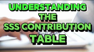 ✅UNDERSTANDING THE SSS CONTRIBUTION TABLE [upl. by Isadore657]