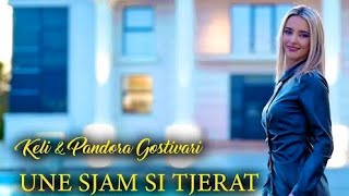 Keli amp Pandora Gostivari  UNE SJAM SI TJERAT [upl. by Weiss]