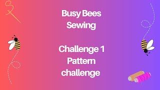 Busy Bee Sewing Challenge 1 [upl. by Gregorius345]