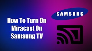 How To Turn On Miracast On Samsung TV [upl. by Anirahs]