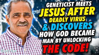 Geneticist Meets Jesus After Deadly Disease amp Discovers How God Became Man by Unlocking the Code [upl. by Marty]